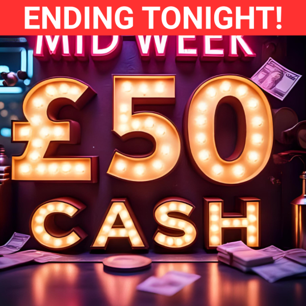 MID WEEK £50 CASH FOR 25p